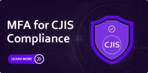 MFA for CJIS Compliance