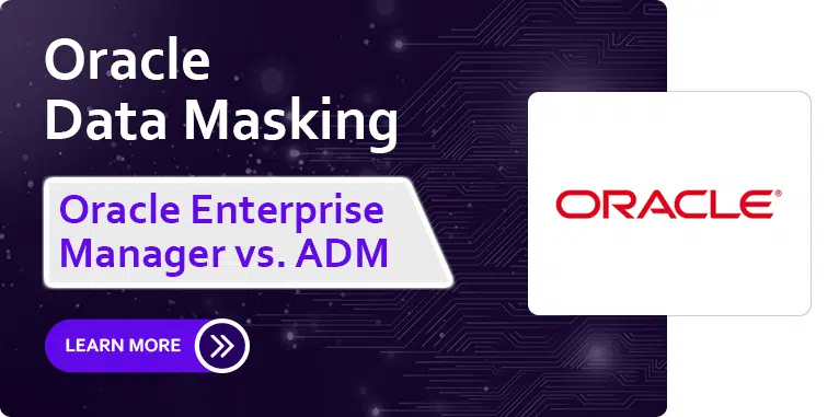 Oracle Data Masking: Oracle Enterprise vs. Alternatives