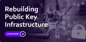 Rebuilding Public Key Infrastructure