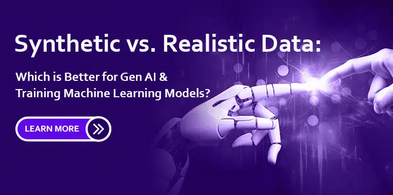 Synthetic vs. Realistic Data for Gen AI & LLM?