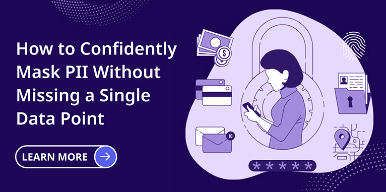 How to confidently mask PII without missing a single data point?