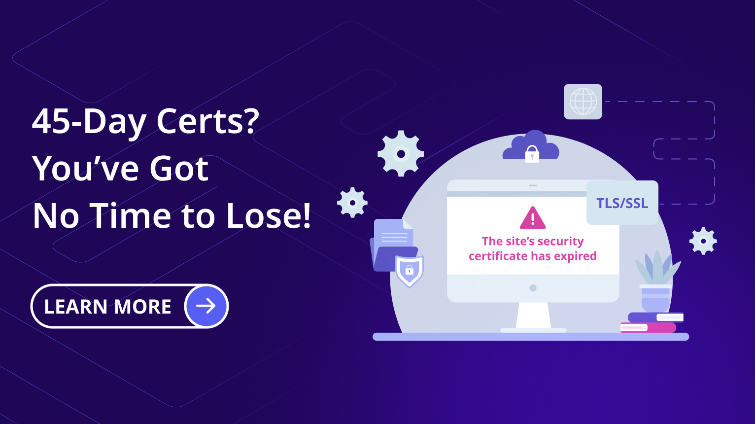 45-Day Certs? You’ve Got No Time to Lose!