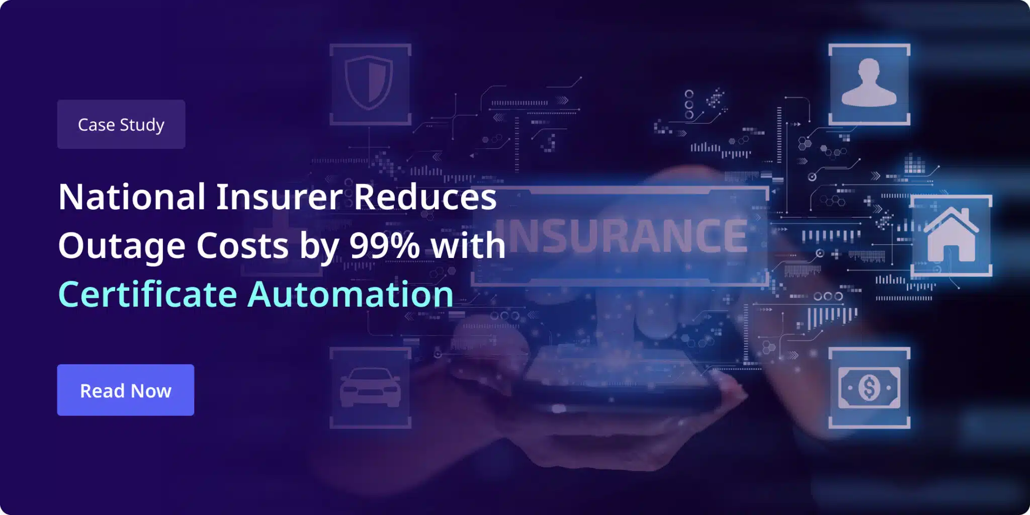 Case Study 2 - National Insurer Reduces Outage Costs by 99% with Certificate Automation