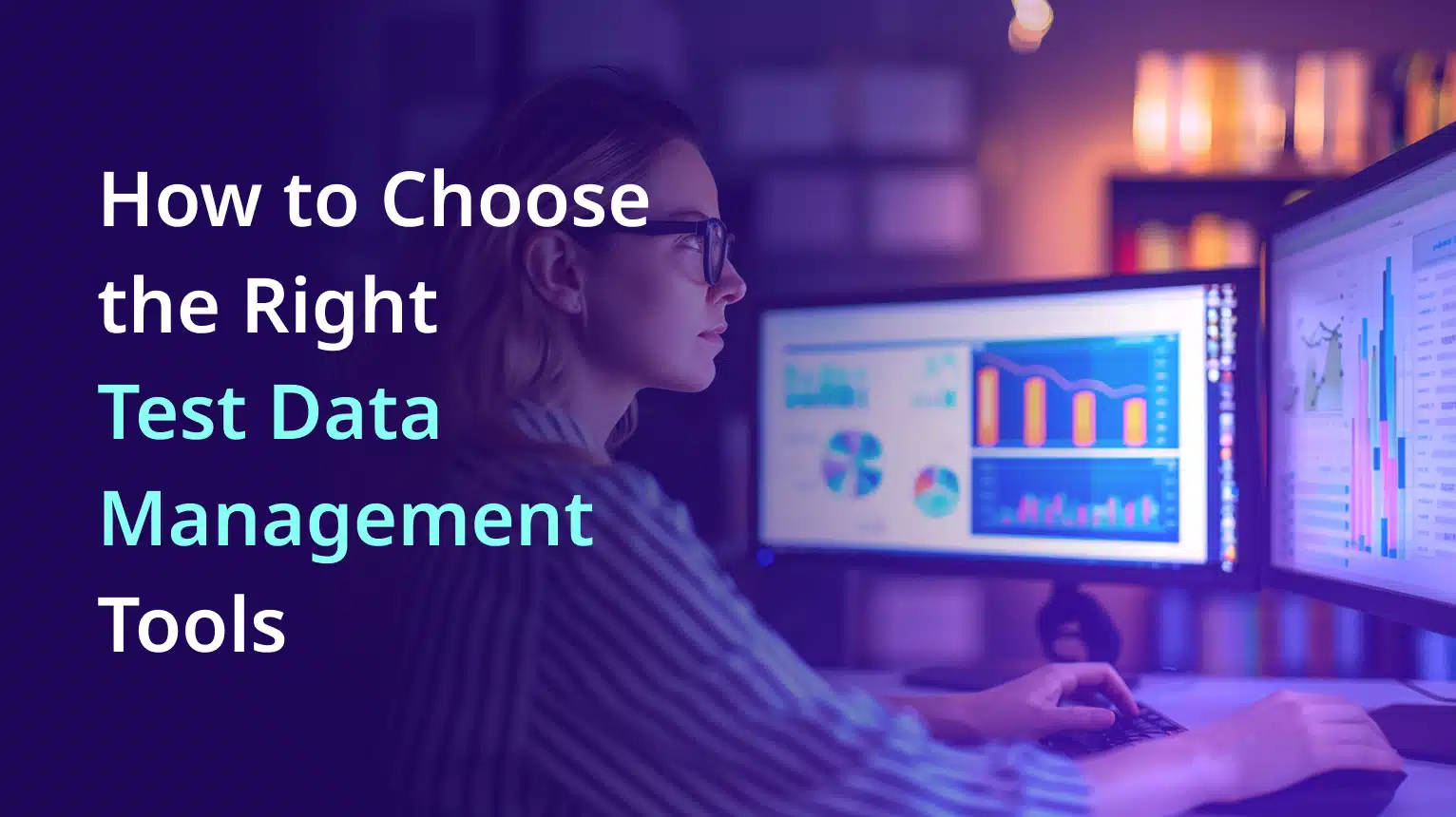 How to Choose the Right Test Data Management Tools