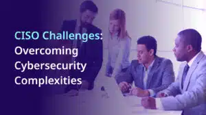 CISO Challenges