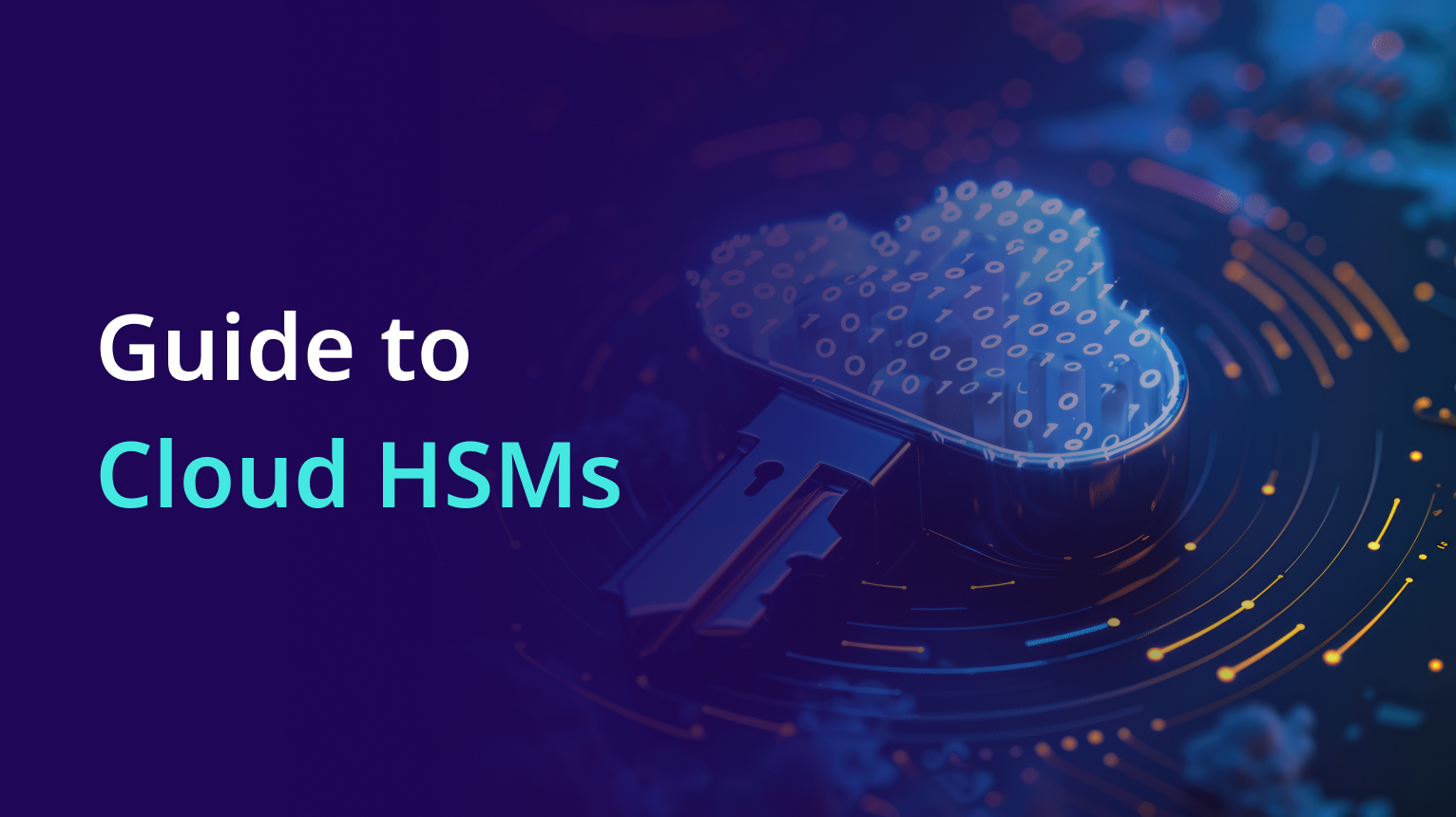 What is a Cloud HSM? Understanding Cloud Hardware Security Module (HSM) Advantages Compared with On-Premises HSMs